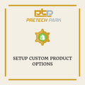 SETUP CUSTOM PRODUCT OPTIONS