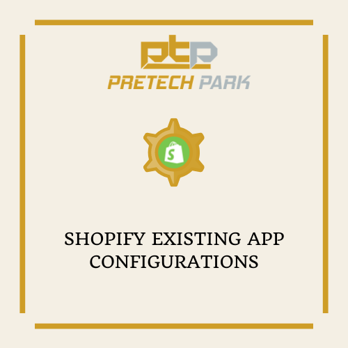 SHOPIFY EXISTING APP CONFIGURATIONS